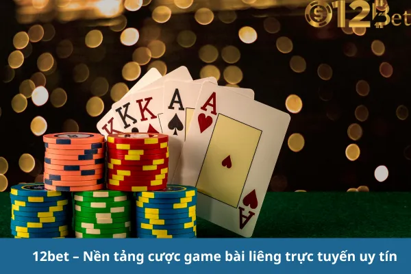 12bet – Cược Game Bài Liêng Trực Tuyến, Đổi Thưởng Lớn