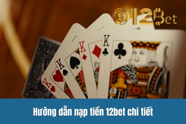 Hướng dẫn nạp tiền 12bet chi tiết