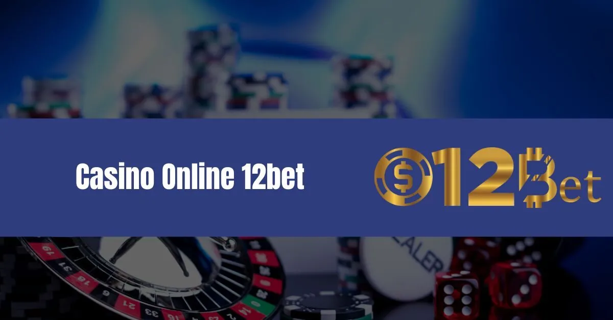 Casino Online 12bet