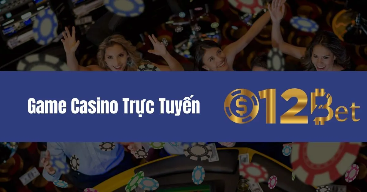 Game Casino Trực Tuyến