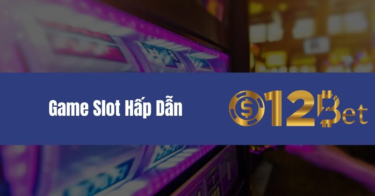 Game Slot Hấp Dẫn