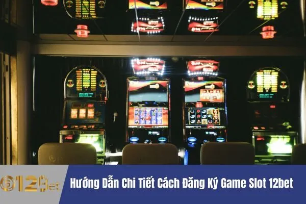 Đăng Ký Game Slot 12bet