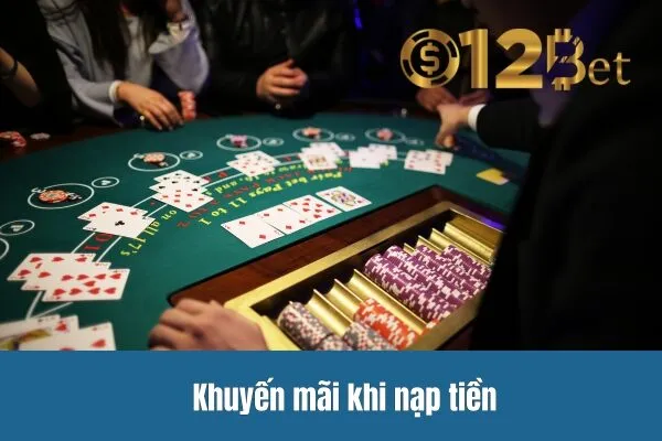 Khuyến mãi khi nạp tiền 12bet