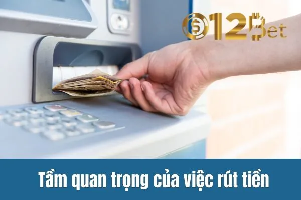 Tầm quan trọng của việc rút tiền