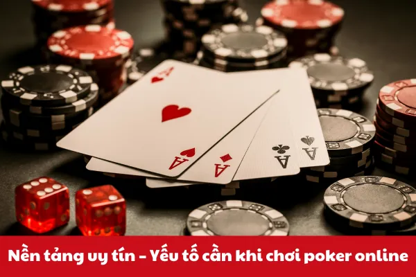 nen tang uy tin yeu to can khi choi poker online