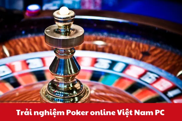 trai nghiem poker online viet nam pc