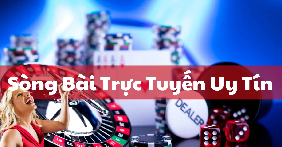 sòng bài trực tuyến uy tín